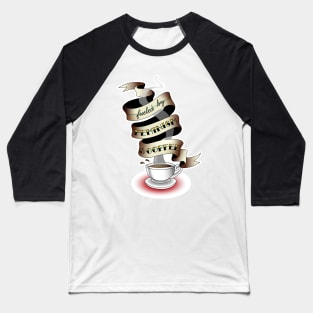 fueled by feminism and coffee. Baseball T-Shirt